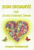 Okładka książki Boska seksualność czyli Sztuka Kochania Sercem