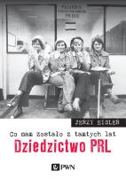 Okładka książki Co nam zostało z tamtych lat. Dziedzictwo PRL