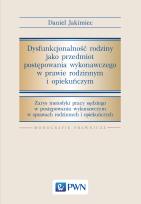 Okładka książki Dysfunkcjonalność rodziny jako przedmiot postępowania wykonawczego w prawie rodzinnym i opiekuńczym
