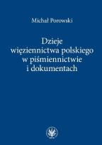 Okładka książki Dzieje więziennictwa polskiego w piśmiennictwie i dokumentach