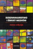 Okładka książki Dziennikarstwo i świat mediów. Nowa edycja