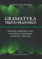 Okładka książki Gramatyka tekstu prawnego Spójność komunikacyjna w polskim i węgierskim kodeksie cywilnym