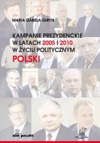 Okładka książki Kampanie prezydenckie w latach 2005 i 2010 w życiu politycznym Polski