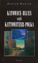 Okładka książki Katowice-Blues czyli Kattowitzer-Polka