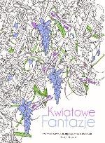 Okładka książki Kolorowanka antystresowa. Fantazje kwiatowe