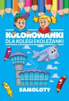 Okładka książki Kolorowanki dla kolegi i koleżanki Samoloty