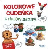 Okładka książki Kolorowe cudeńka z darów natury