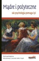 Okładka książki Mądre i pożyteczne. Jak psychologia pomaga żyć
