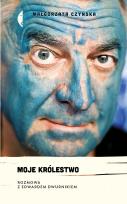 Okładka książki Moje królestwo. Rozmiwa z Edwardem Drurniakiem