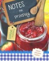 Okładka książki Notes na przepisy domowe Przetwory