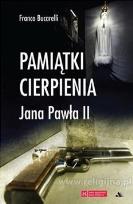 Okładka książki Pamiątki cierpienia Jana Pawła II