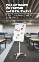 Okładka książki Polska polityka wschodnia 1989-2015