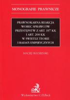 Okładka książki Prawnokarna reakcja wobec sprawców przestępstw z art. 197 KK i art. 200 KK w świetle teorii i badań empirycznych