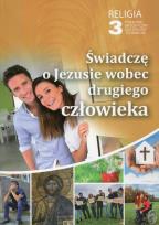 Opakowanie Religia 3 Świadczę o Jezusie wobec drugiego człowieka Poradnik metodyczny z płytą CD