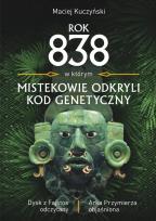 Okładka książki Rok 838, w którym Mistekowie odkryli kod genetyczny
