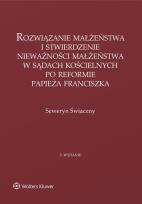 Okładka książki Rozwiązanie małżeństwa i stwierdzenie nieważności małżeństwa w sądach kościelnych po reformie papieża Franciszka