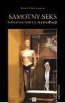 Okładka książki Samotny seks. Kulturowa historia masturbacji