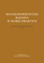 Okładka książki Socjolingwistyczne badania w teorii i praktyce Ujęcie interdyscyplinarne