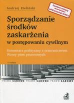 Okładka książki Sporządzanie środków zaskarżenia w postępowaniu cywilnym Komentarz praktyczny z orzecznictwem Wzory pism procesowych