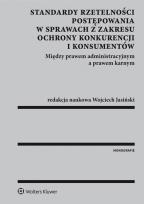 Okładka książki Standardy rzetelności postępowania w sprawach z zakresu ochrony konkurencji i konsumentów