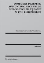 Okładka książki Swobodny przepływ audiowizualnych usług medialnych na żądanie w Unii Europejskiej