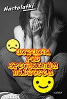 Okładka książki Uczucia pod specjalnym nadzorem. Nastolatki