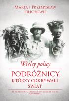 Okładka książki Wielcy polscy podróżnicy, którzy odkrywali świat