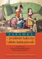 Okładka książki Zabawka przedmiot ludyczny i obiekt kolekcjonerski