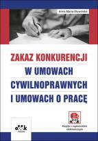 Okładka książki Zakaz konkurencji w umowach cywilnoprawnych i umowach o pracę (z suplementem elektronicznym)