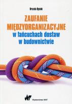 Okładka książki Zaufanie międzyorganizacyjne w łańcuchach dostaw w budownictwie