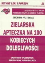 Okładka książki Zielarska apteczka na 100 kobiecych dolegliwości