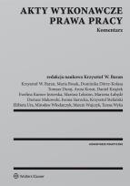 Okładka książki Akty wykonawcze prawa pracy Komentarz