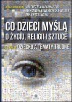 Okładka książki Co dzieci myślą o życiu, religii i sztuce