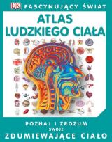 Okładka książki Fascynujący Świat Atlas ludzkiego ciała