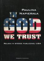 Okładka książki In God We Trust Religia w sferze publicznej USA