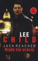 Okładka książki Jack Reacher: Nigdy nie wracaj (edycja filmowa)