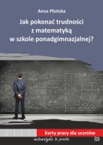 Okładka książki Jak pokonać trudności z matematyką w szkole ponadgimnazjalnej?