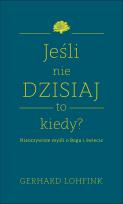 Okładka książki Jeśli nie dzisiaj, to kiedy? 