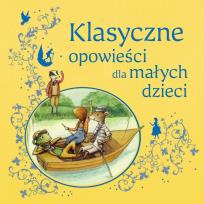 Okładka książki Klasyczne opowieści dla małych dzieci