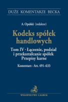 Okładka książki Kodeks spółek handlowych Tom IV Łączenie, podział i przekształcanie spółek. Przepisy karne. Komentarz