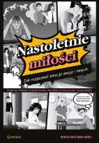 Okładka książki Nastoletnie miłości. Jak rozpoznać emocje swoje..