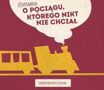 Okładka książki O pociagu którego nikt nie chciał