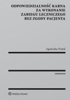 Okładka książki Odpowiedzialność karna za wykonanie zabiegu leczniczego bez zgody pacjenta