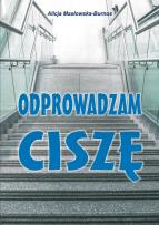 Okładka książki Odprowadzam ciszę