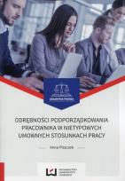 Okładka książki Odrębności podporządkowania pracownika w nietypowych umownych stosunkach pracy