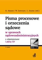 Okładka książki Pisma procesowe i orzeczenia sądowe w sprawach sądowoadministracyjnych z objaśnieniami i płytą CD