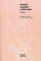 Okładka książki Powieść irlandzka w XXI wieku. Szkice