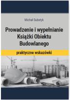 Okładka książki Prowadzenie i wypełnianie Książki Obiektu Budowlanego
