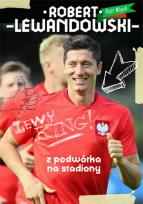 Okładka książki Robert Lewandowski Z podwórka na stadiony
