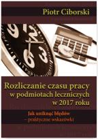Okładka książki Rozliczanie czasu pracy w podmiotach leczniczych w 2017 roku. Jak uniknąć błędów - praktyczne wskazówki